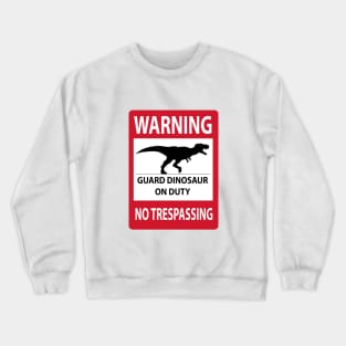 No Trespassing (Tyrannosaurus) Sign Crewneck Sweatshirt